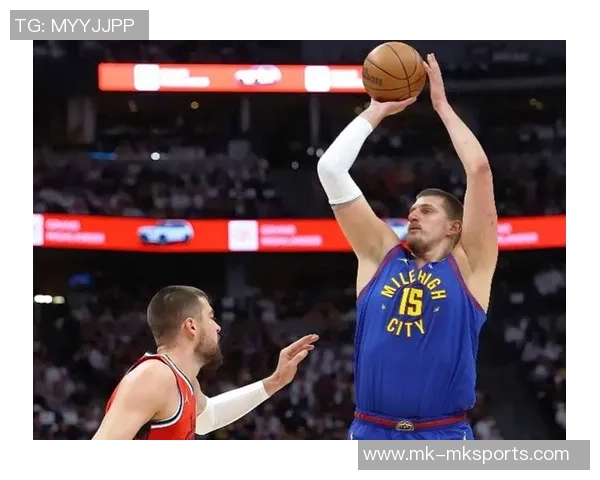 约基奇三节表现出色14分9板12助攻助球队稳居领先位置